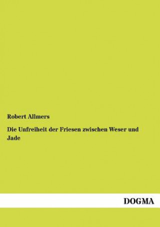 Carte Unfreiheit der Friesen zwischen Weser und Jade Robert Allmers