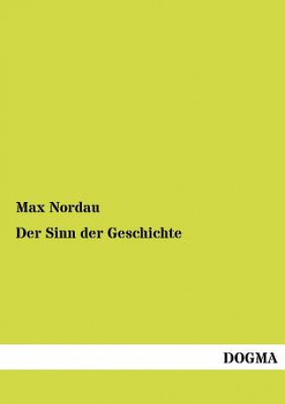 Könyv Sinn der Geschichte Max Simon Nordau