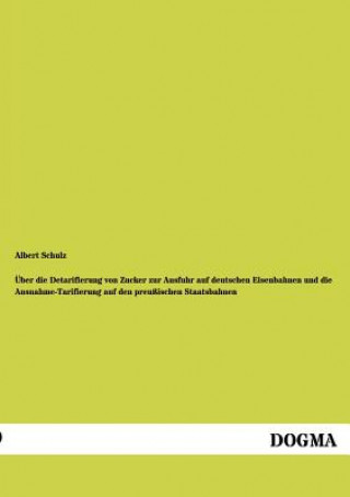 Książka UEber die Detarifierung von Zucker zur Ausfuhr auf deutschen Eisenbahnen und die Ausnahme-Tarifierung auf den preussischen Staatsbahnen Albert Schulz