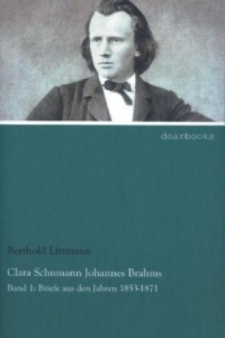 Kniha Clara Schumann - Johannes Brahms. Bd.1 Clara Schumann