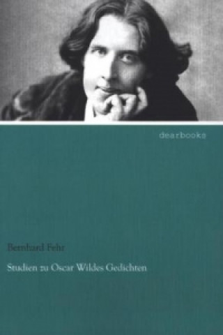 Kniha Studien zu Oscar Wildes Gedichten Bernhard Fehr