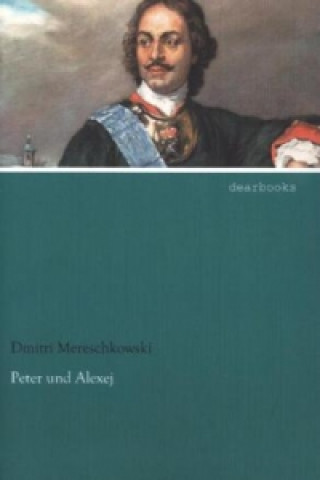 Kniha Peter und Alexej Dmitri Mereschkowski