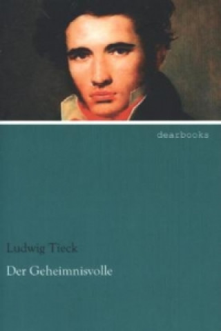 Kniha Der Geheimnisvolle Ludwig Tieck
