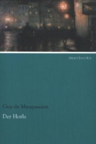 Könyv Der Horla Guy de Maupassant