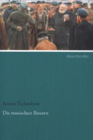 Книга Die russischen Bauern Anton Tschechow