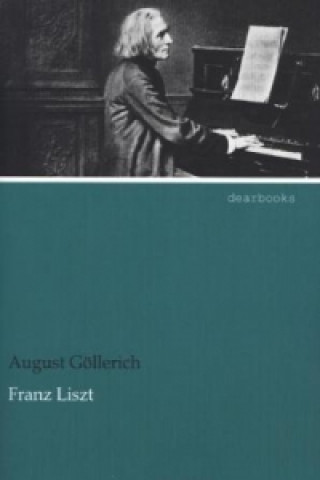 Kniha Franz Liszt August Göllerich