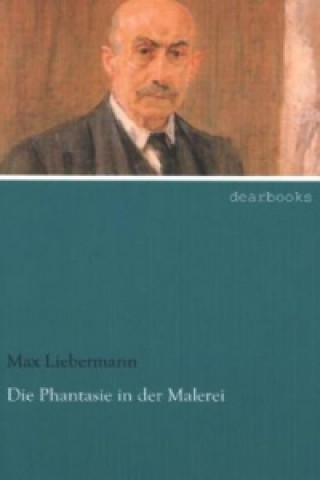 Könyv Die Phantasie in der Malerei Max Liebermann