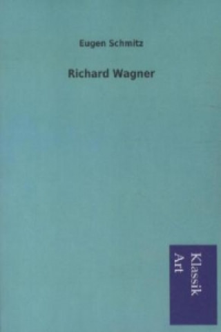 Könyv Richard Wagner Eugen Schmitz
