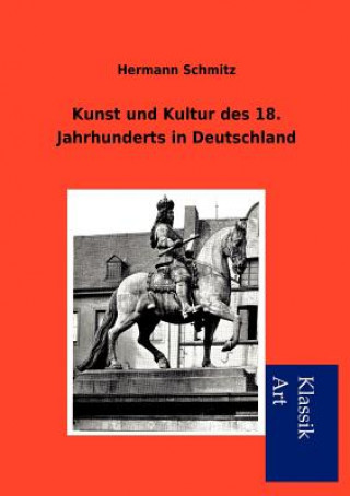 Книга Kunst und Kultur des 18. Jahrhunderts in Deutschland Hermann Schmitz