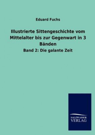 Könyv Illustrierte Sittengeschichte vom Mittelalter bis zur Gegenwart in 3 Banden Eduard Fuchs