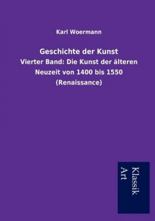 Kniha Geschichte der Kunst Karl Woermann
