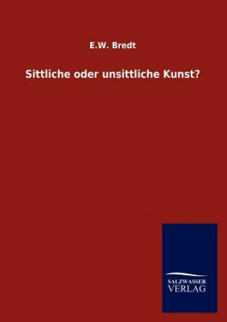 Книга Sittliche oder unsittliche Kunst? E. W. Bredt