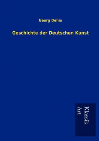 Könyv Geschichte der Deutschen Kunst Georg Dehio