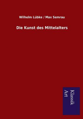 Libro Kunst des Mittelalters Wilhelm Lübke