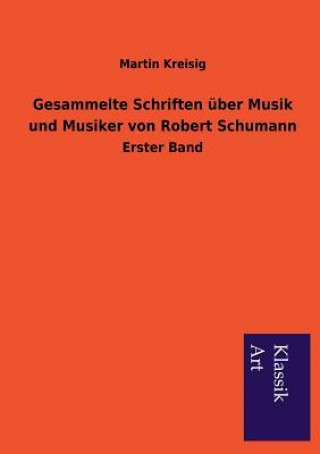 Book Gesammelte Schriften uber Musik und Musiker von Robert Schumann Martin Kreisig