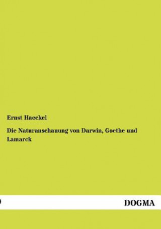 Kniha Naturanschauung von Darwin, Goethe und Lamarck Ernst Haeckel