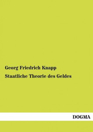 Kniha Staatliche Theorie des Geldes Georg Friedrich Knapp