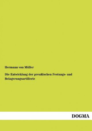 Carte Entwicklung der preussischen Festungs- und Belagerungsartillerie Hermann von Müller