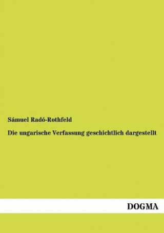 Könyv ungarische Verfassung geschichtlich dargestellt Sámuel Radó-Rothfeld