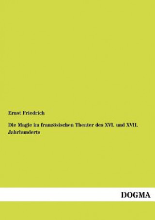 Livre Magie im franzoesischen Theater des XVI. und XVII. Jahrhunderts Ernst Friedrich