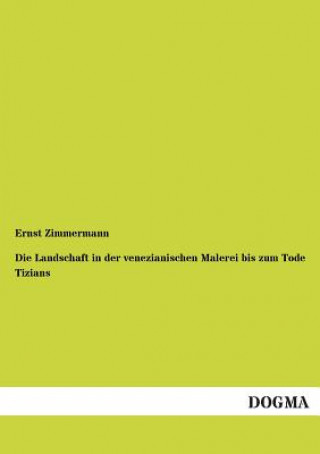 Kniha Landschaft in der venezianischen Malerei bis zum Tode Tizians Ernst Zimmermann