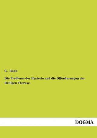 Carte Probleme der Hysterie und die Offenbarungen der Heiligen Therese G. Hahn
