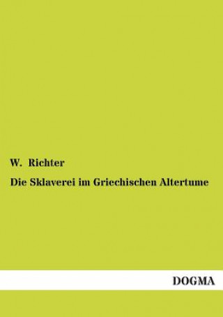Könyv Sklaverei im Griechischen Altertume W. Richter