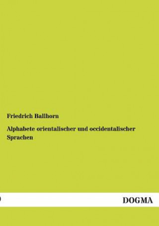 Könyv Alphabete orientalischer und occidentalischer Sprachen Friedrich Ballhorn