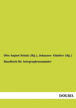 Könyv Handbuch fur Autographensammler Otto A. Schulz