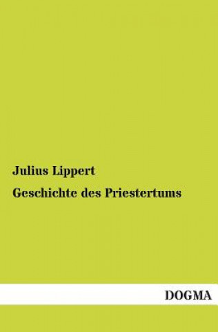 Книга Geschichte des Priestertums Julius Lippert