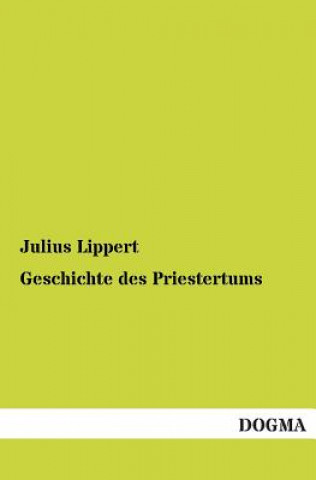 Książka Geschichte des Priestertums Julius Lippert