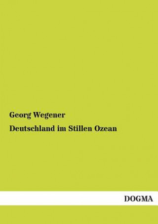 Knjiga Deutschland im Stillen Ozean Georg Wegener