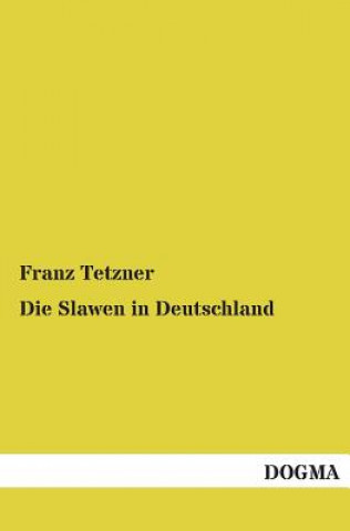 Kniha Slawen in Deutschland Franz Tetzner