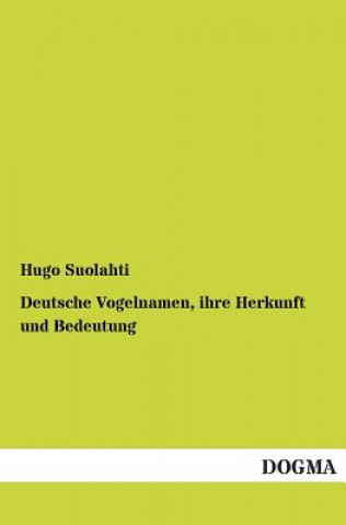 Livre Deutsche Vogelnamen, ihre Herkunft und Bedeutung Hugo Suolahti