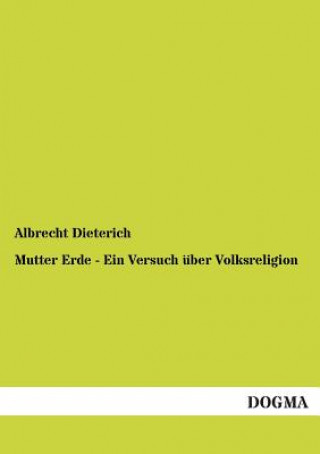 Kniha Mutter Erde - Ein Versuch uber Volksreligion Albrecht Dieterich