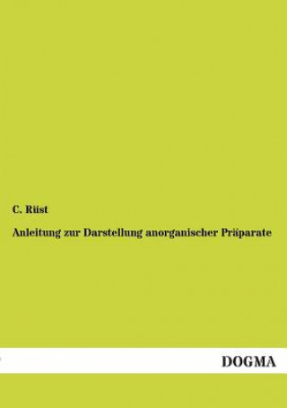 Kniha Anleitung zur Darstellung anorganischer Praparate C. Rüst