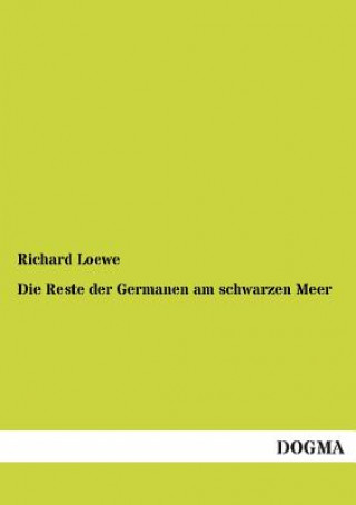Könyv Reste der Germanen am schwarzen Meer Richard Loewe