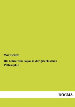 Carte Lehre vom Logos in der griechischen Philosophie Max Heinze