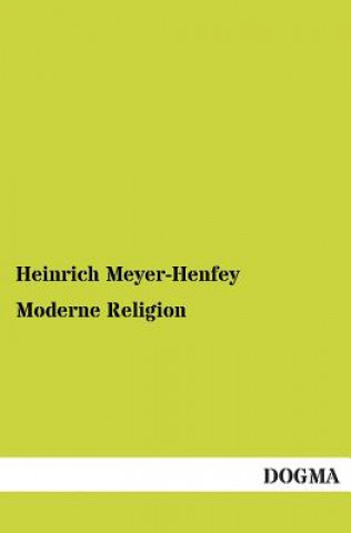 Könyv Moderne Religion Heinrich Meyer-Henfey