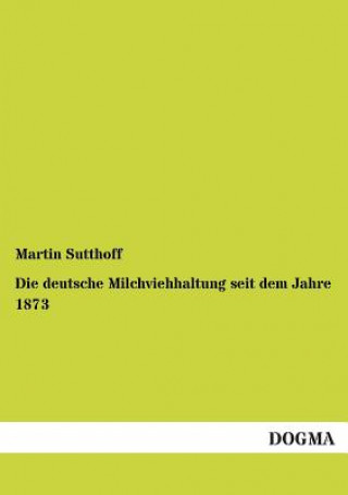 Knjiga deutsche Milchviehhaltung seit dem Jahre 1873 Martin Sutthoff