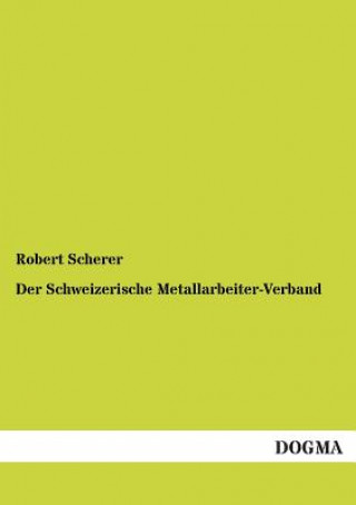 Книга Schweizerische Metallarbeiter-Verband Robert Scherer