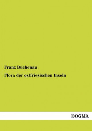 Libro Flora der ostfriesischen Inseln Franz Buchenau