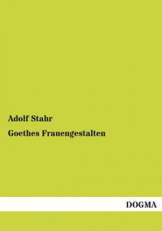 Knjiga Goethes Frauengestalten Adolf Stahr