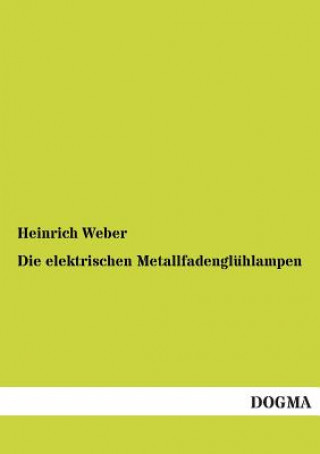 Könyv elektrischen Metallfadengluhlampen Heinrich Weber
