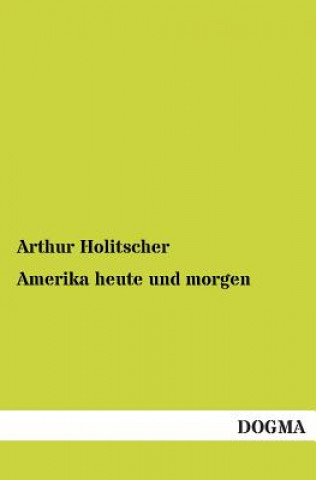 Carte Amerika heute und morgen Arthur Holitscher