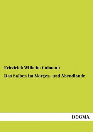 Kniha Salben im Morgen- und Abendlande Friedrich W. Culmann