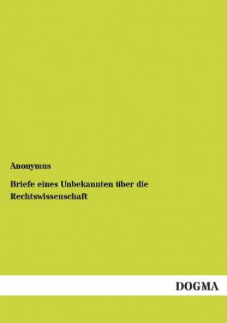 Книга Briefe eines Unbekannten uber die Rechtswissenschaft nonymus