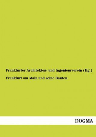 Book Frankfurt am Main und seine Bauten Frankfurter Architekten- Und Ingenieurve