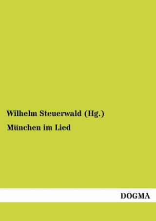 Kniha Munchen im Lied Wilhelm Steuerwald
