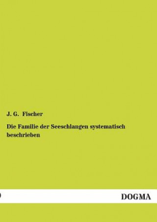 Carte Familie der Seeschlangen systematisch beschrieben J. G. Fischer